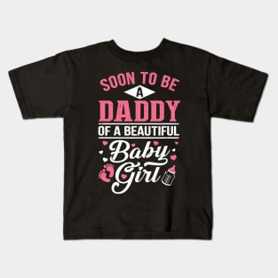 Soon To Be A Daddy Of A Beautiful Baby Girl New Dad Kids T-Shirt